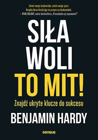 Siła woli to mit! Znajdź ukryte klucze do sukcesu - ebook PDF Hardy Benjamin