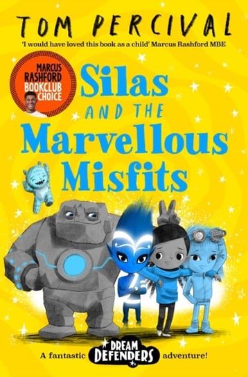 Silas and the Marvellous Misfits. A Marcus Rashford Book Club Choice Opracowanie zbiorowe