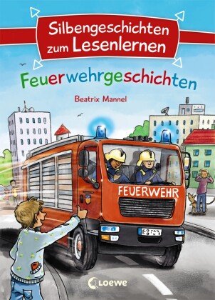 Silbengeschichten zum Lesenlernen - Feuerwehrgeschichten Loewe Verlag