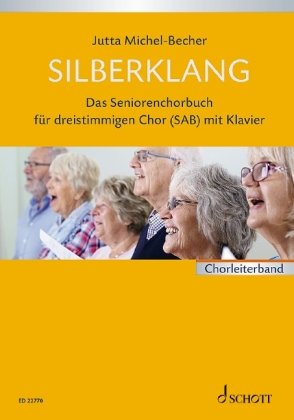 Silberklang. Chorbuch Schott Music, Schott Music Gmbh&Co. Kg