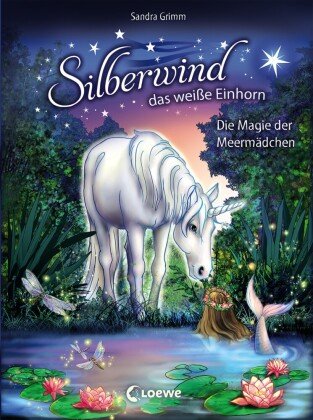 Silberwind, das weiße Einhorn (Band 10) - Die Magie der Meermädchen Loewe Verlag