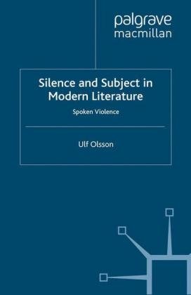 Silence and Subject in Modern Literature Olsson Ulf