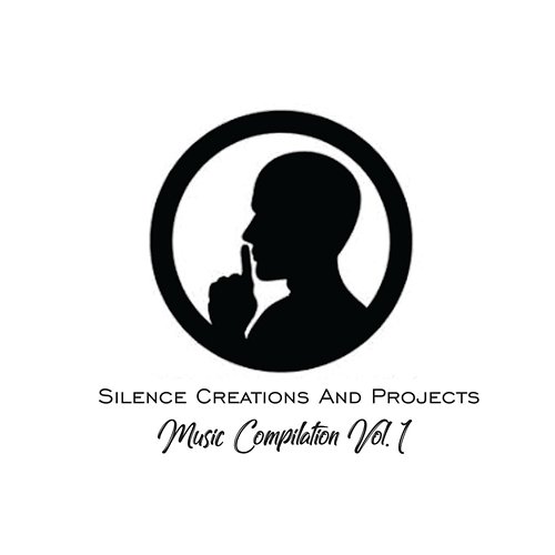 Silence Creations and Projects Music Compilation Vol. 1 Various Artists