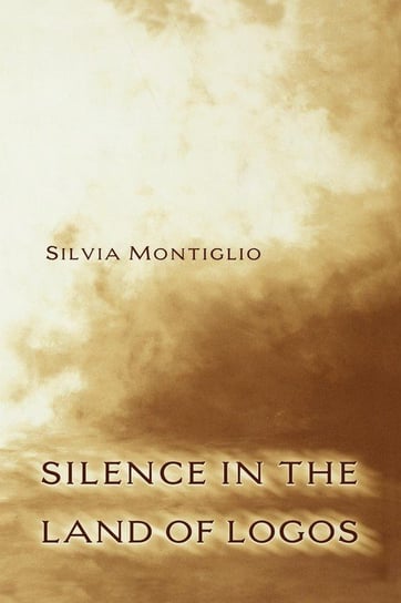 Silence in the Land of Logos Silvia Montiglio