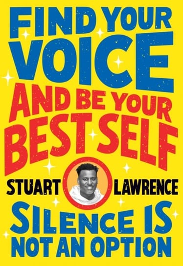 Silence is Not An Option: Find Your Voice and Be Your Best Self Stuart Lawrence