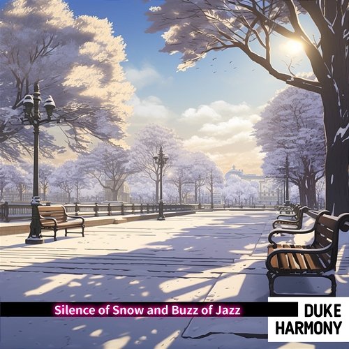 Silence of Snow and Buzz of Jazz Duke Harmony