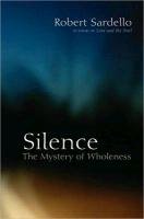 Silence: The Mystery of Wholeness Sardello Robert