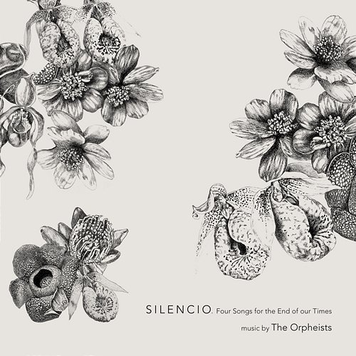 SILENCIO. Four Songs for the End of our Times The Orpheists feat. Edo Costantini