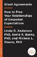 Silent Agreements: How to Free Your Relationships of Unspoken Expectations Anderson Linda D., Banks Sonia R., Owens Michele L.