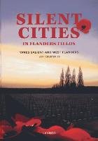 Silent Cities in Flanders Fields the Wwi Cemeteries of Ypres Salient and West Flanders Evans Wayne, Schoeters Staf Et, Schoeters Staf Et Al