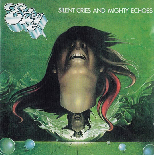 Silent Cries And Mighty Echoes (Remastered) Eloy