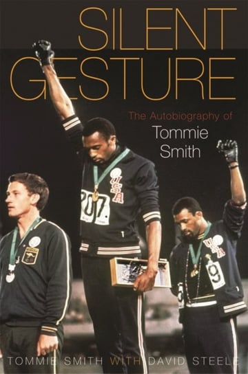 Silent Gesture: The Autobiography of Tommie Smith Opracowanie zbiorowe