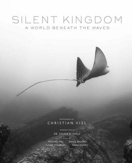 Silent Kingdom: A World Beneath the Waves Christian Vizl