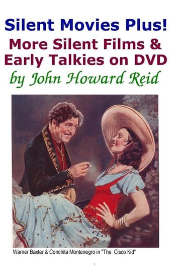 Silent Movies Plus! More Silent Films & Early Talkies on DVD Reid John Howard
