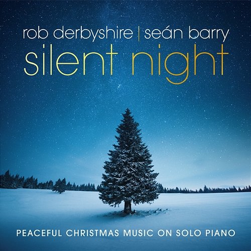 Silent Night: Peaceful Christmas Music on Solo Piano Rob Derbyshire & Seán Barry