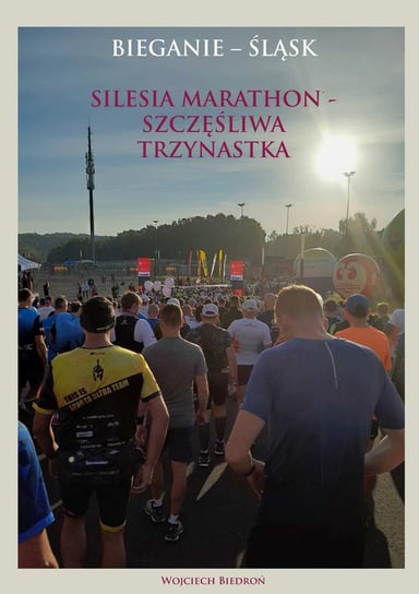 Silesia marathon - szczęśliwa trzynastka Biedroń Wojciech
