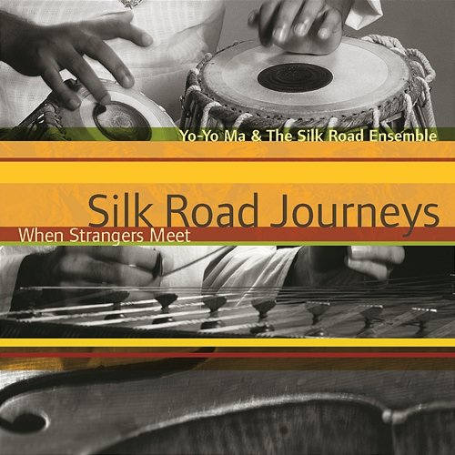 Silk Road Journeys - When Strangers Meet Yo-Yo Ma, Silkroad Ensemble
