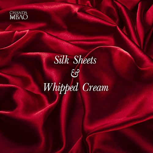 Silk Sheets & Whipped Cream Chanda Mbao