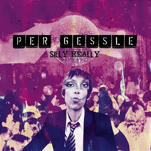 Silly Really Per Gessle