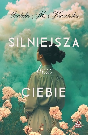 Silniejsza bez ciebie Krasińska Izabela M.