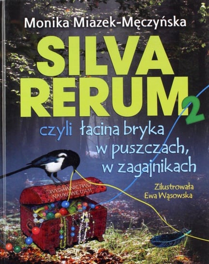 Silva rerum 2 czyli łacina bryka w puszczach w zagajnikach Miazek-Męczyńska Monika