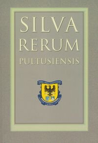 Silva Rerum Pultusiensis Opracowanie zbiorowe