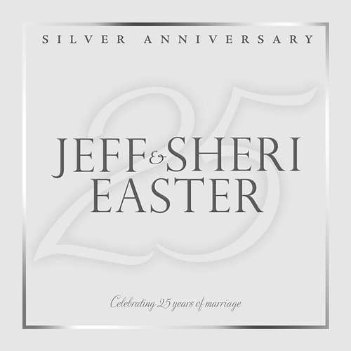 Silver Anniversary Jeff & Sheri Easter