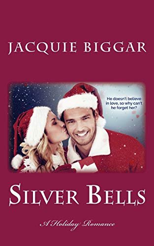 Silver Bells: A Holiday Romance Jacquie Biggar