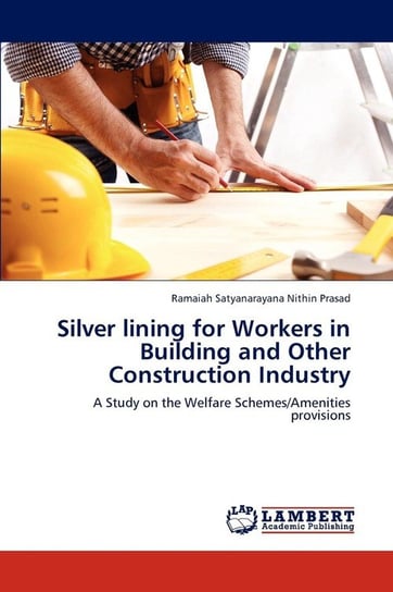 Silver lining for Workers in Building and Other Construction Industry Nithin Prasad Ramaiah Satyanarayana