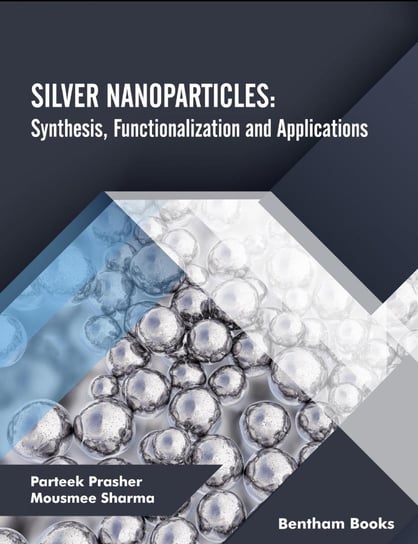 Silver Nanoparticles Parteek Prasher, Mousmee Sharma