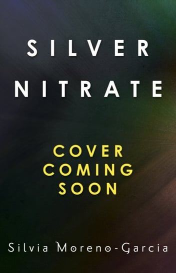 Silver Nitrate Silvia Moreno-Garcia