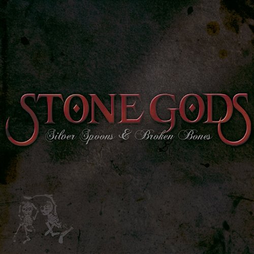 Silver Spoons & Broken Bones Stone Gods
