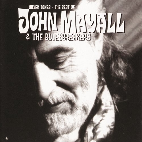 Silver Tones - The Best Of John Mayall John Mayall & The Bluesbreakers