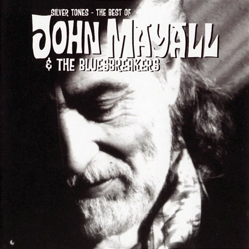 Silver Tones - The Best Of John Mayall John Mayall & The Bluesbreakers
