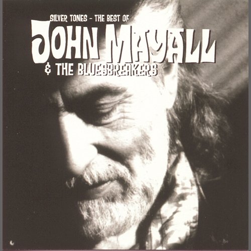 Silver Tones - The Best Of John Mayall & The Bluesbreakers John Mayall & The Bluesbreakers