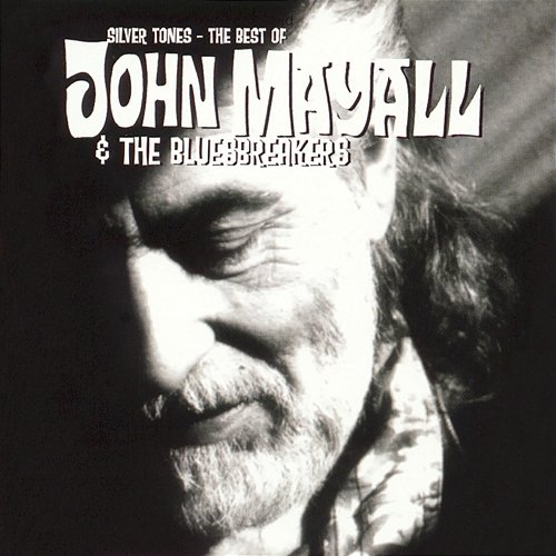 Silver Tones - The Best Of John Mayall & The Bluesbreakers John Mayall & The Bluesbreakers