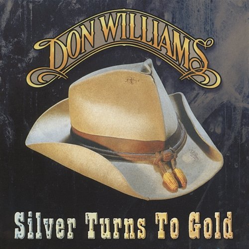 Silver Turns To Gold Don Williams