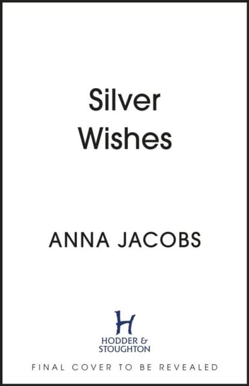 Silver Wishes: Book 1 in the brand new Jubilee Lake series by beloved author Anna Jacobs Anna Jacobs