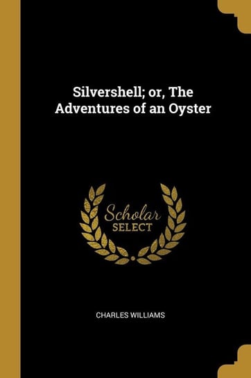 Silvershell; or, The Adventures of an Oyster Williams Charles