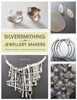 Silversmithing for Jewellery Makers Bone Elizabeth