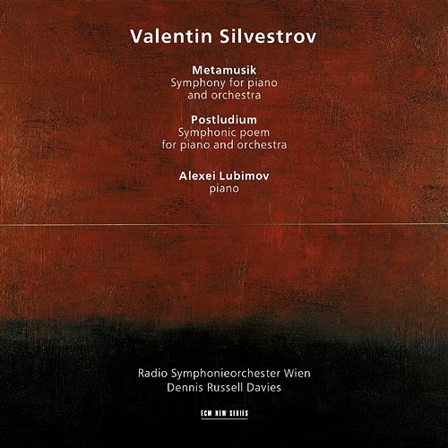 Silvestrov: Metamusik / Postludium Alexei Lubimov, Radio Symphonieorchester Wien, Dennis Russell Davies