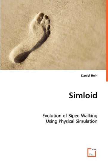 Simloid - Evolution of Biped Walking Using Physical Simulation Hein Daniel