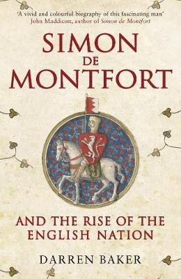 Simon de Montfort and the Rise of the English Nation Baker Darren