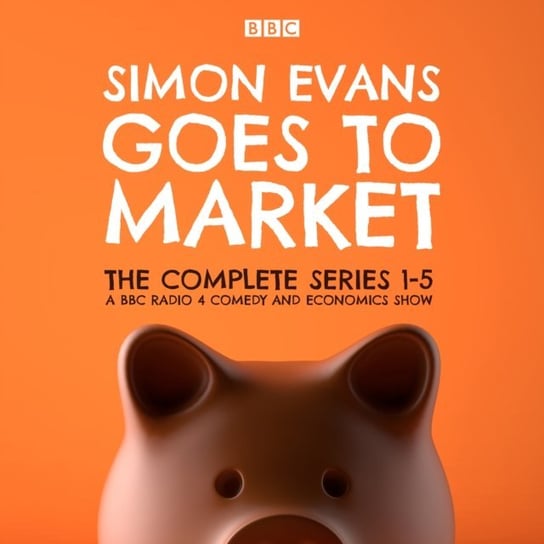 Simon Evans Goes to Market: The Complete Series 1-5 Evans Simon, Harford Tim