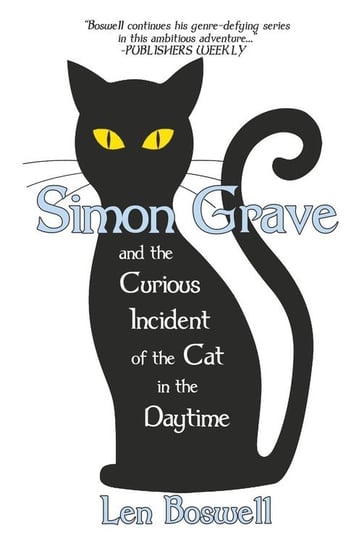 Simon Grave and the Curious Incident of the Cat in the Daytime Boswell Len