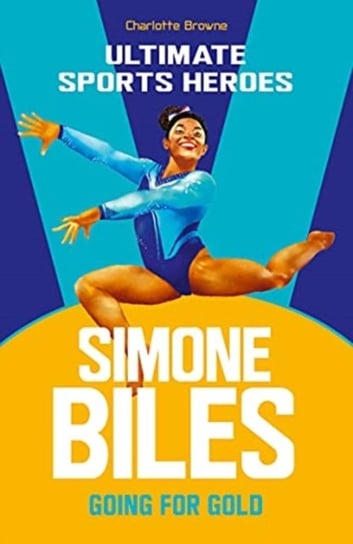 Simone Biles (Ultimate Sports Heroes). Going for Gold Browne Charlotte