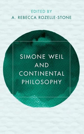 Simone Weil and Continental Philosophy Rowman & Littlefield Publishing Group Inc