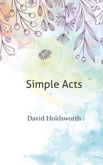 Simple Acts David Holdsworth