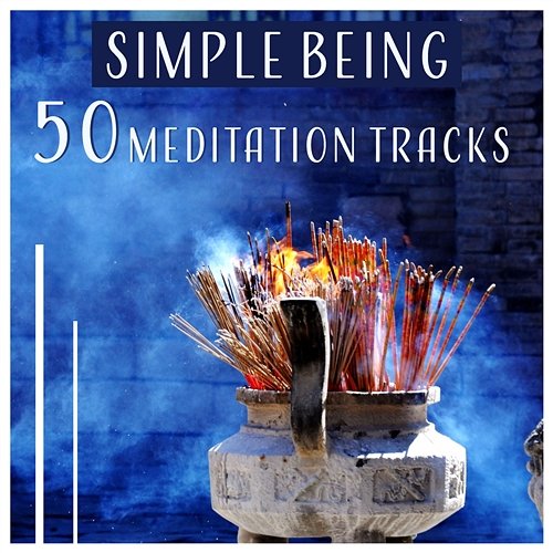 Simple Being – 50 Meditation Tracks: Serenity Enlightenment, Listen Your Inner Self, Divine Whispers, Oasis of Reflection Interstellar Meditation Music Zone