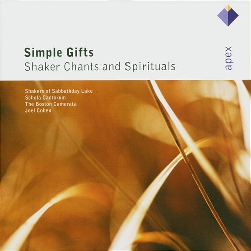 Simple Gifts. Shaker Chants & Spirituals Boston Camerata & Joel Cohen feat. Schola Cantorum of Boston, Shakers of Sabbathday Lake